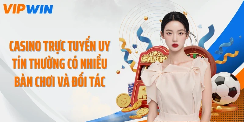 casino truc tuyen uy tin thuong co nhieu ban choi va doi tac Casino trực tuyến uy tín thường có nhiều bàn chơi và đối tác