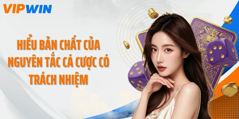 Hiểu bản chất của nguyên tắc cá cược có trách nhiệm